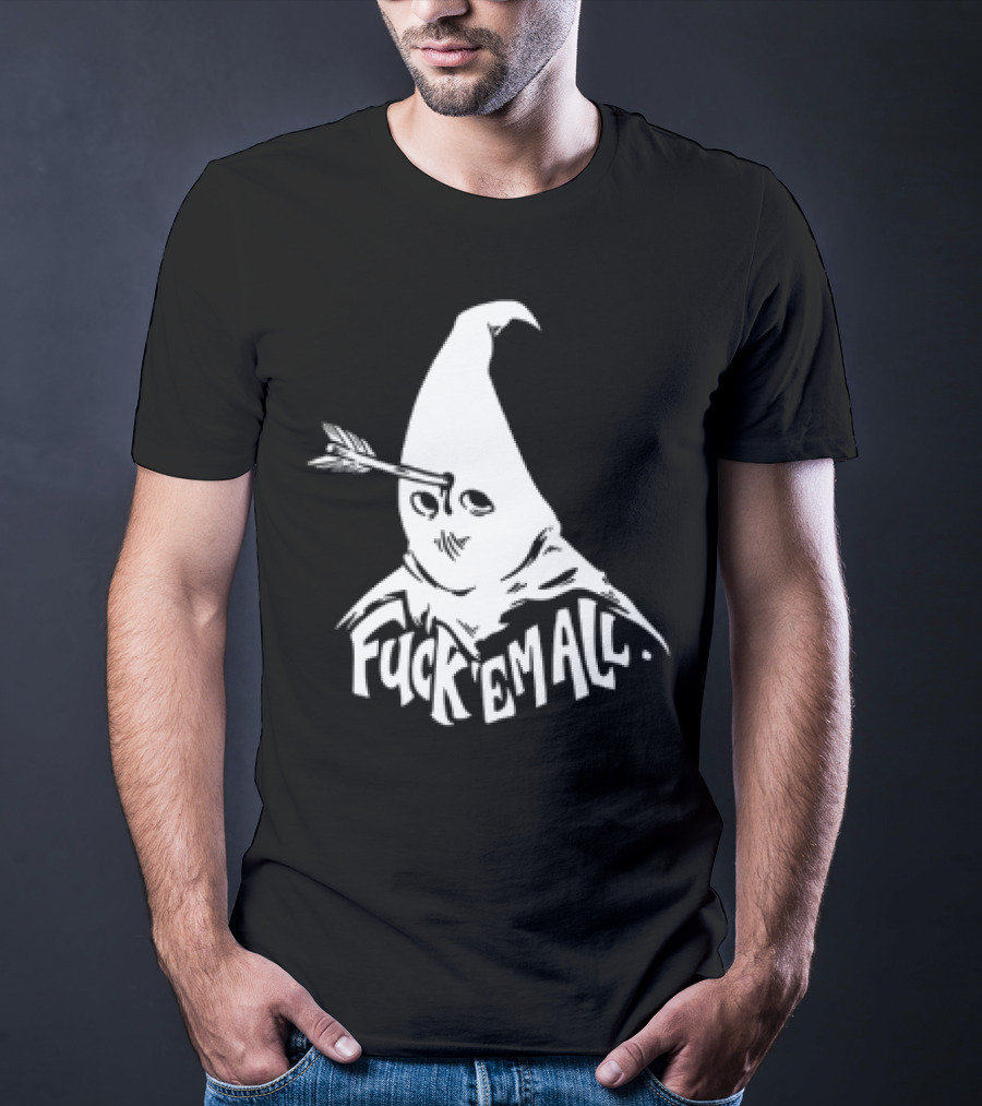 Roguescreenprint Fuck Em All Pointy Hooded Figure Arrow T-Shirt