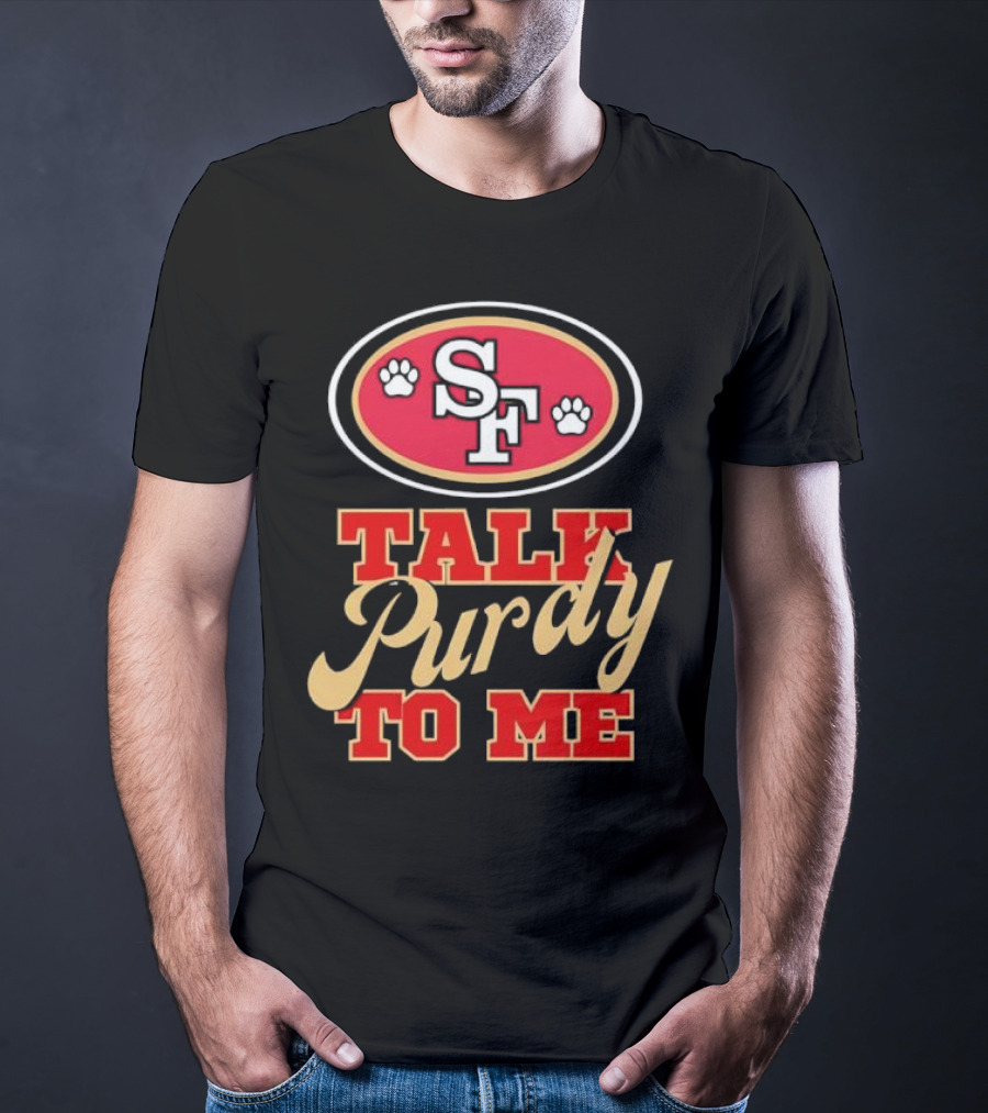 San Francisco 49ers SF Talk Purdy To Me T-Shirt