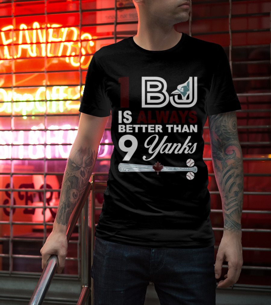 Toronto Blue Jays 1 BJ Always Better Than 9 Yanks Maple Leaf Baseball Bat T-Shirt