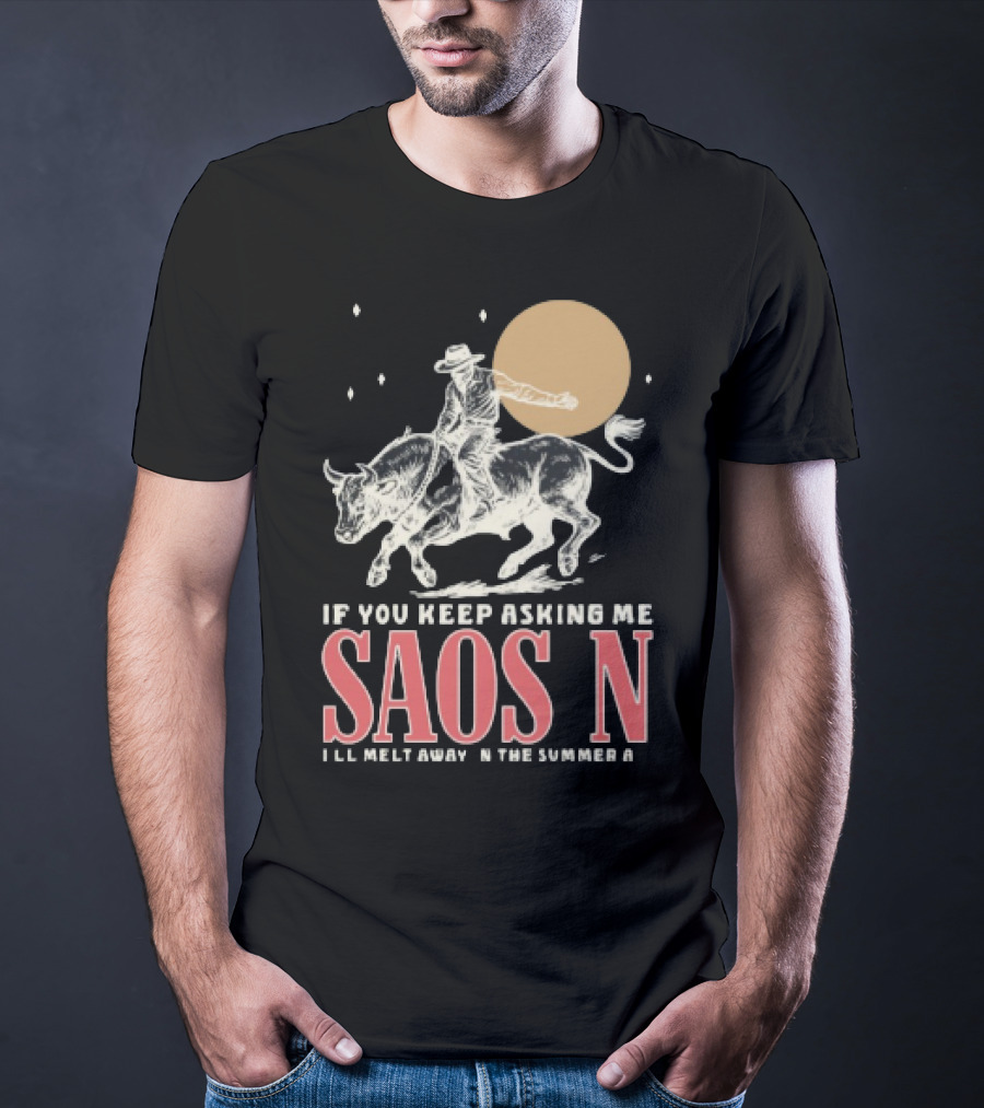 Saosin Rodeo Cowboy Moon If You Keep Asking Me T-Shirt