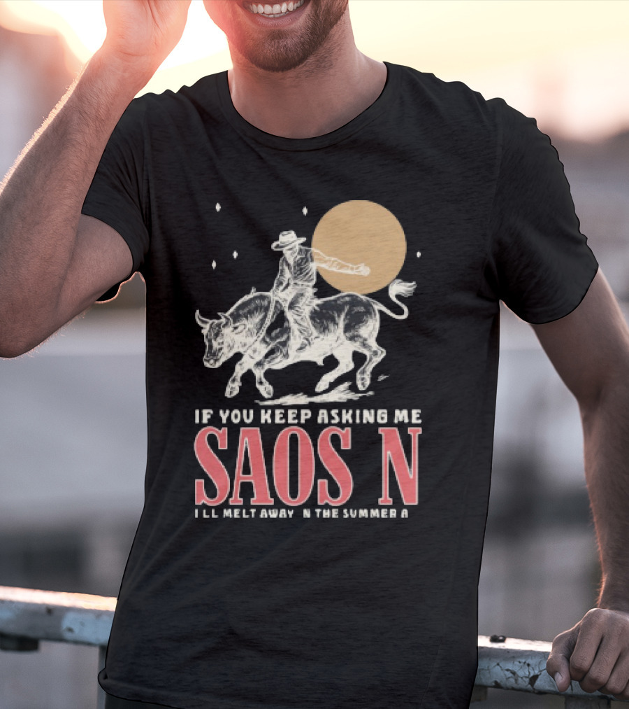 Saosin Rodeo Cowboy Moon If You Keep Asking Me T-Shirt