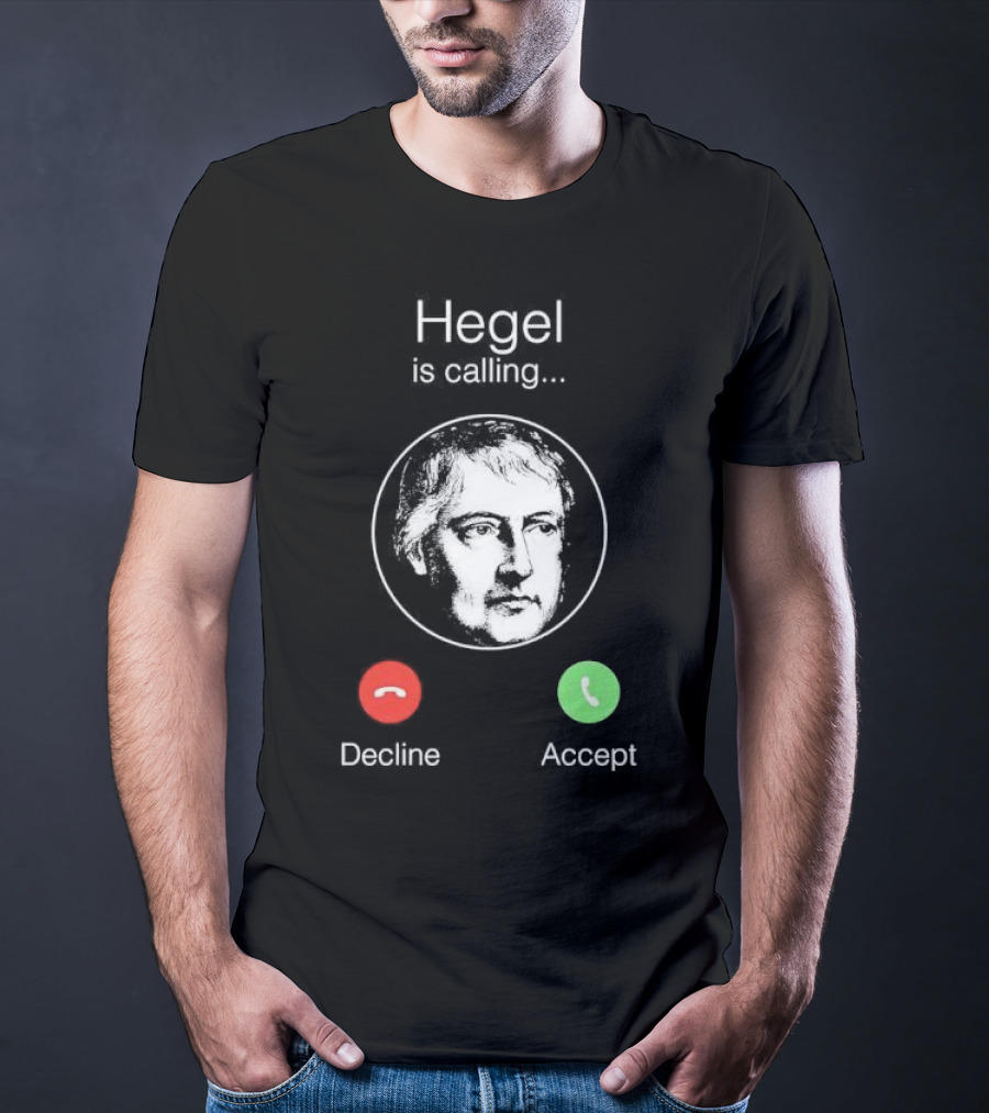 Hegel Is Calling Decline Accept T-Shirt