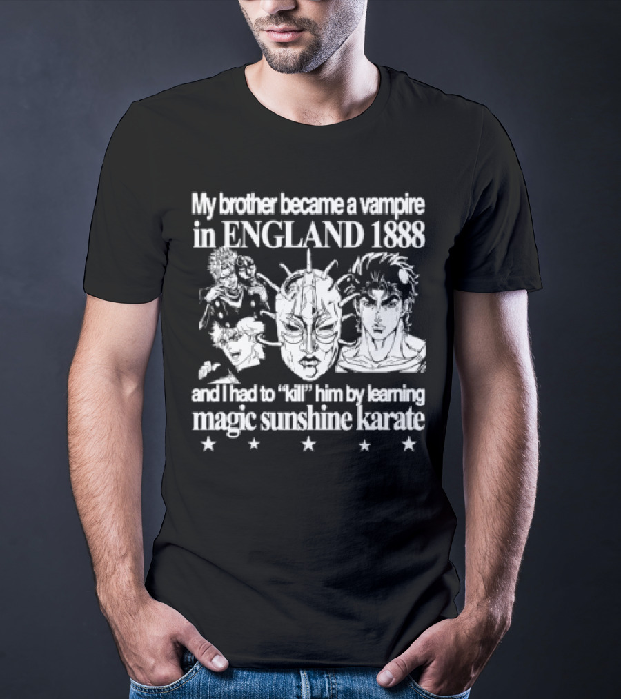 My Brother Became A Vampire In England 1888 Learned Magic Sunshine Karate T-Shirt