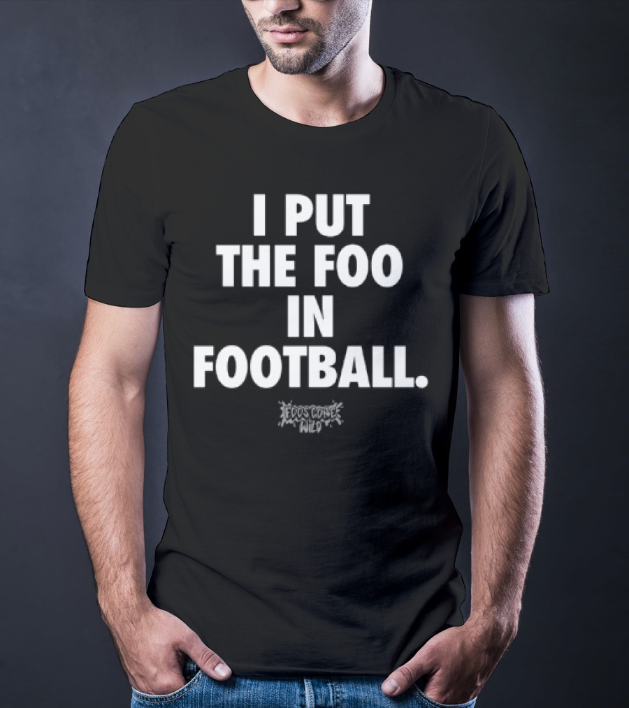 I Put The Foo In Football White Text Block Style T-Shirt