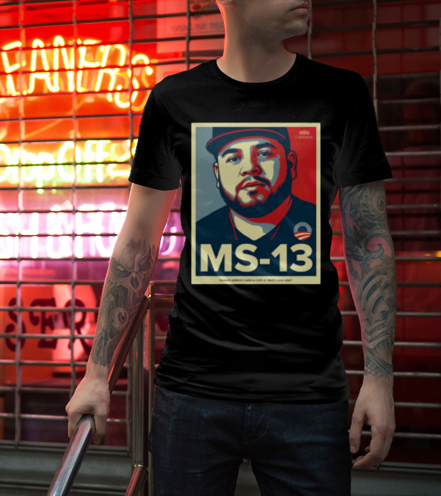 MS 13 Kilmar Abrego Garcia Not A Maryland Dad Obama Style Influence T-Shirt