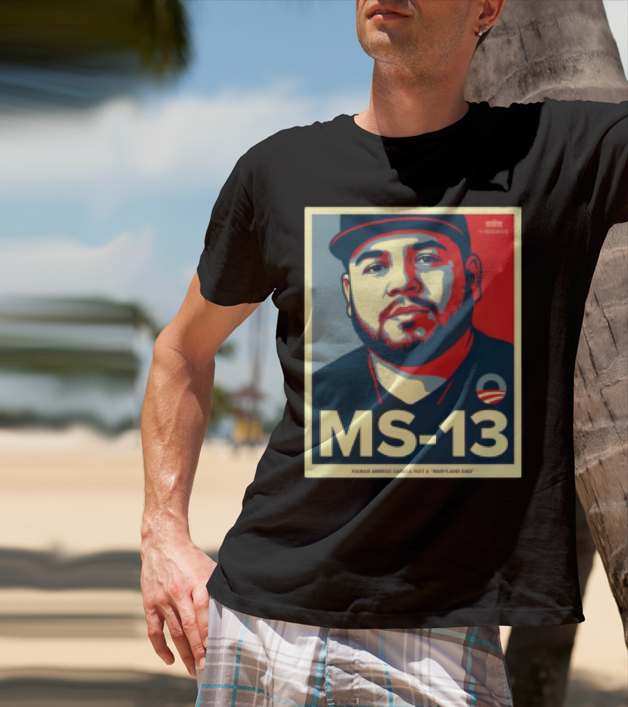 MS 13 Kilmar Abrego Garcia Not A Maryland Dad Obama Style Influence T-Shirt