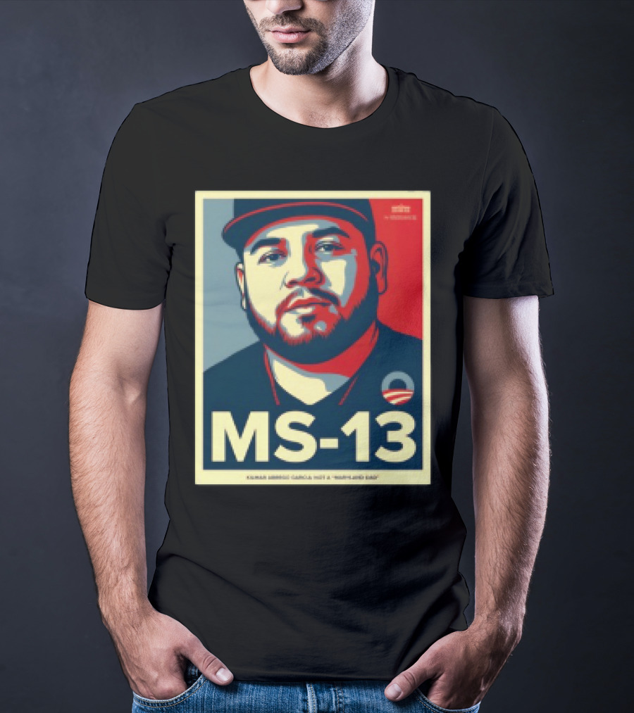 MS 13 Kilmar Abrego Garcia Not A Maryland Dad Obama Style Influence T-Shirt