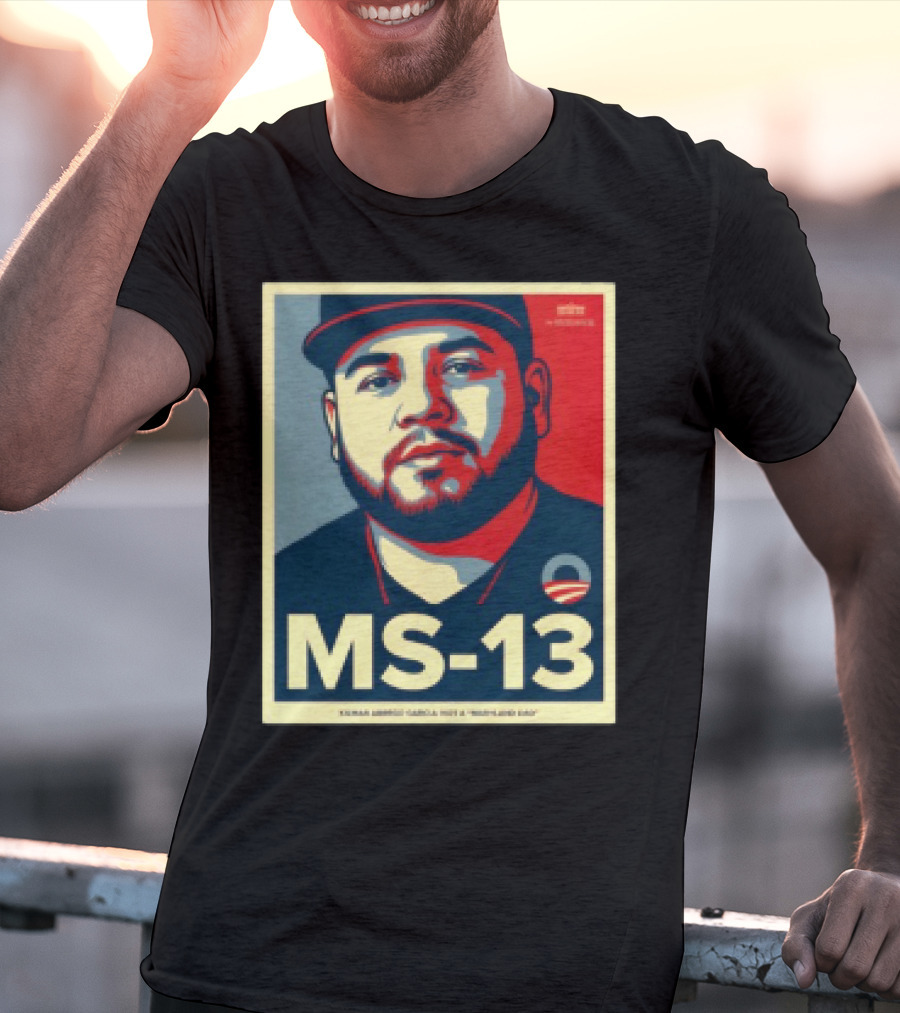 MS 13 Kilmar Abrego Garcia Not A Maryland Dad Obama Style Influence T-Shirt