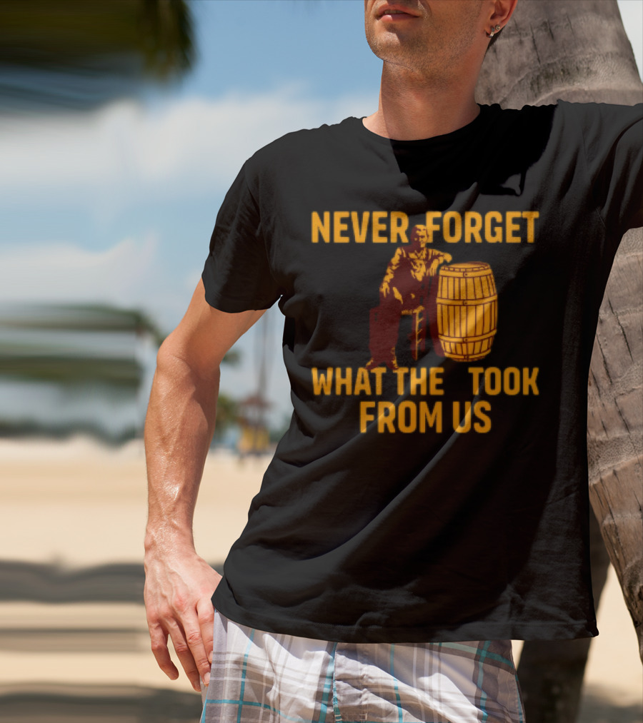 Never Forget What They Took From Us Cracker Barrel Nostalgia T-Shirt