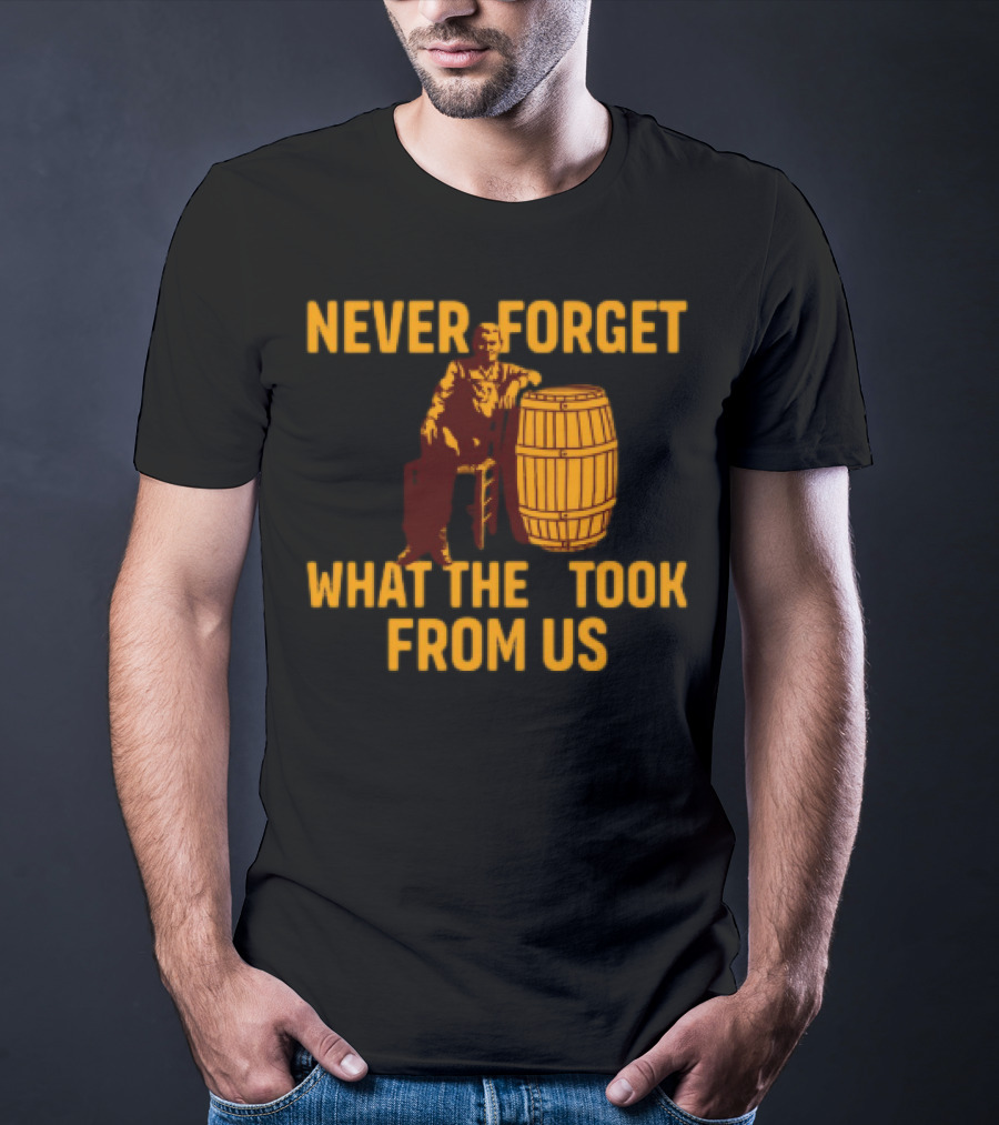 Never Forget What They Took From Us Cracker Barrel Nostalgia T-Shirt