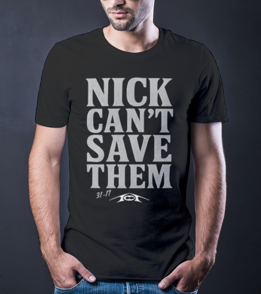 Nick Can't Save Them 31-7 Football T-Shirt