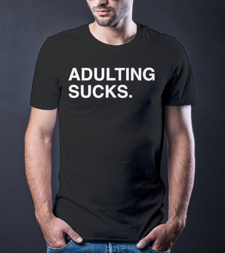 ADULTING SUCKS Original Text Bold Statement T-Shirt
