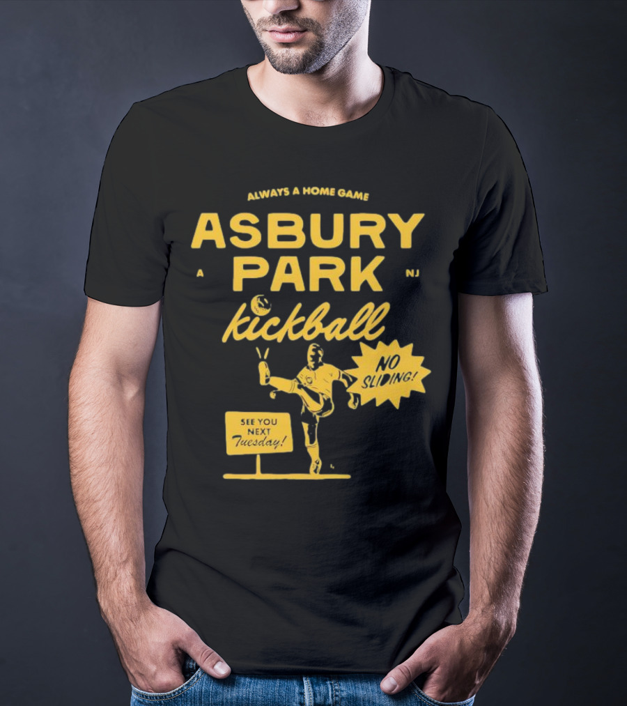 Asbury Park Kickball Always A Home Game See You Next Tuesday T-Shirt