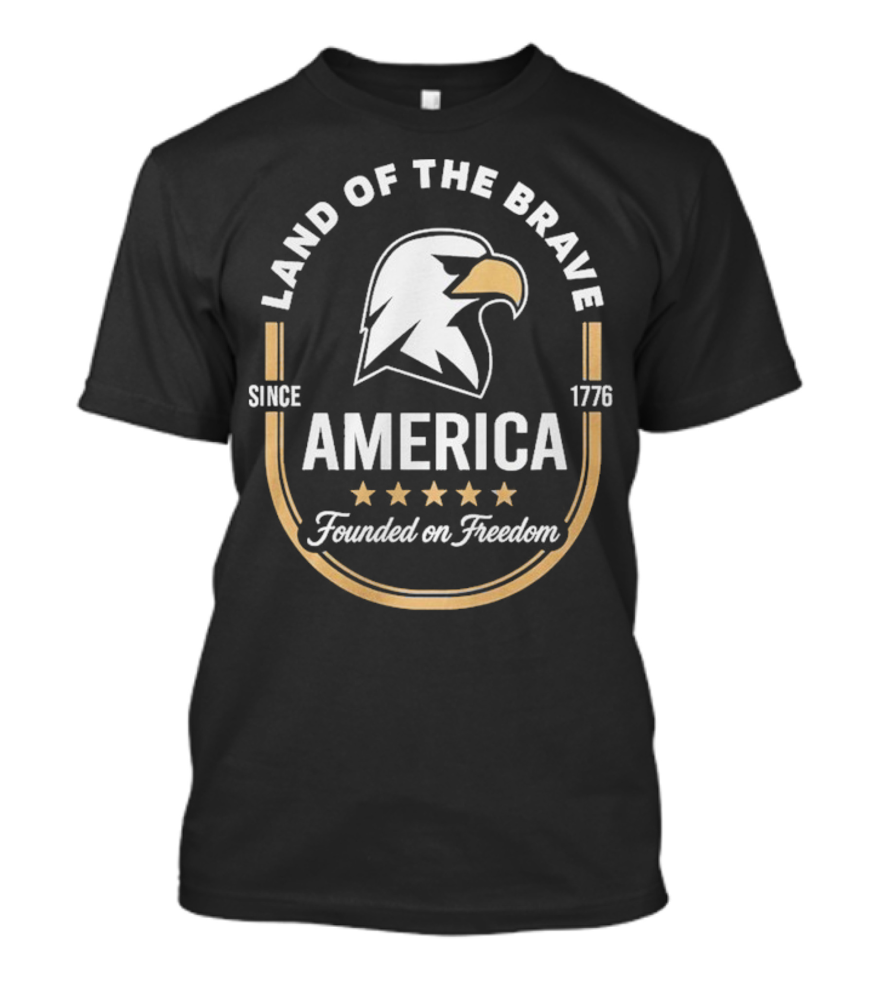 Land Of The Brave Eagle America Founded On Freedom Since 1776 T-Shirt