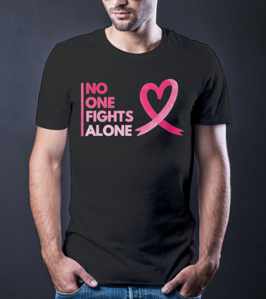 No One Fights Alone Pink Ribbon Breast Cancer Awareness T-Shirt