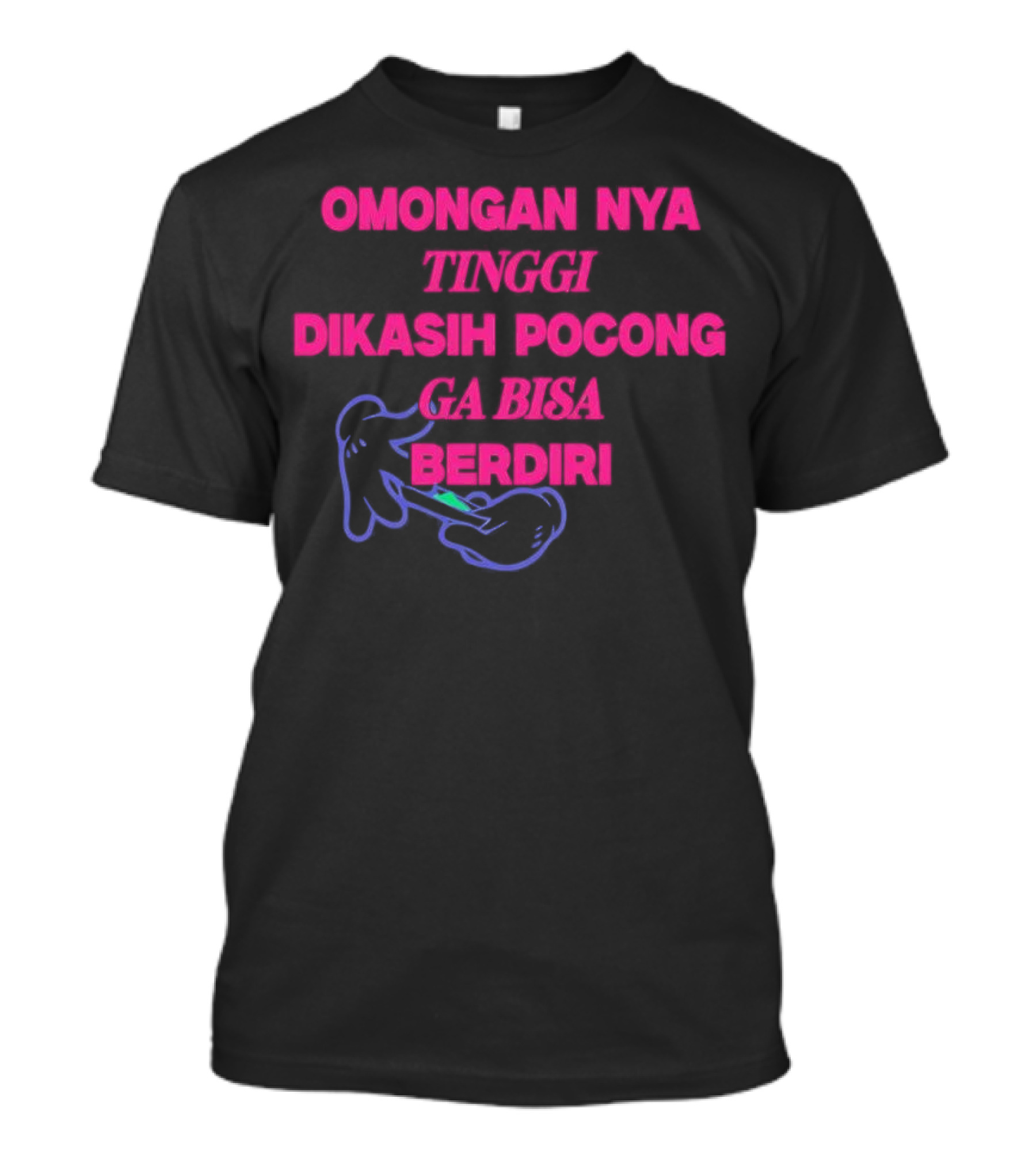 Omongan Nya Tinggi Dikashi Pocong Ga Bisa Berdiri Text With Cartoon Ghost T-Shirt