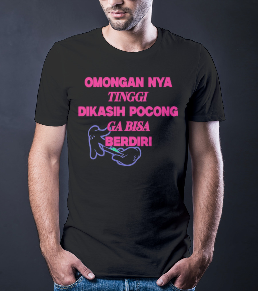 Omongan Nya Tinggi Dikashi Pocong Ga Bisa Berdiri Text With Cartoon Ghost T-Shirt