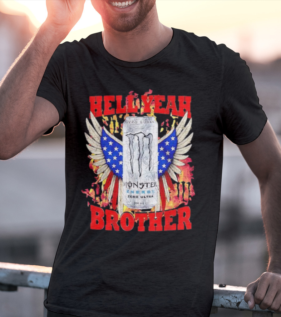 Hell Yeah Brother Zero Sugar White Monster Energy Eagles Wings America T-Shirt