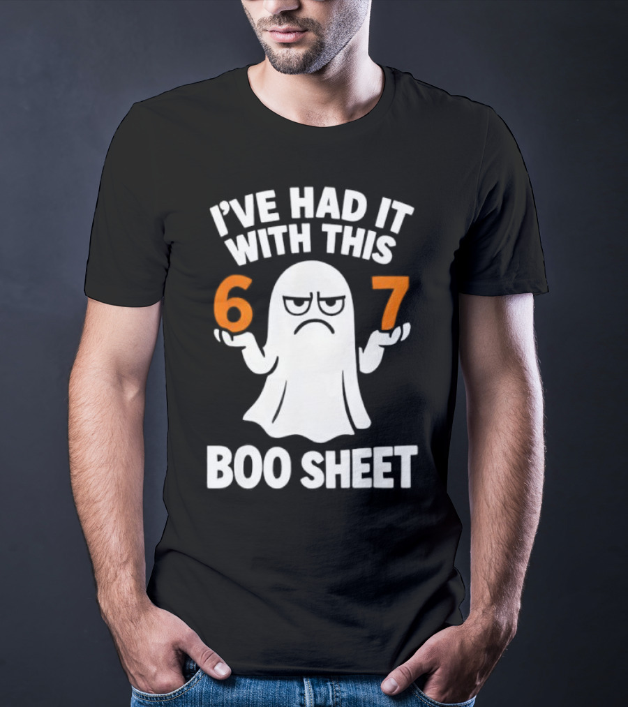 I've Had It With This 67 Boo Sheet Halloween Costume Meme Ghost T-Shirt