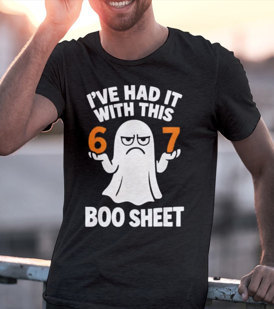 I've Had It With This 67 Boo Sheet Halloween Costume Meme Ghost T-Shirt