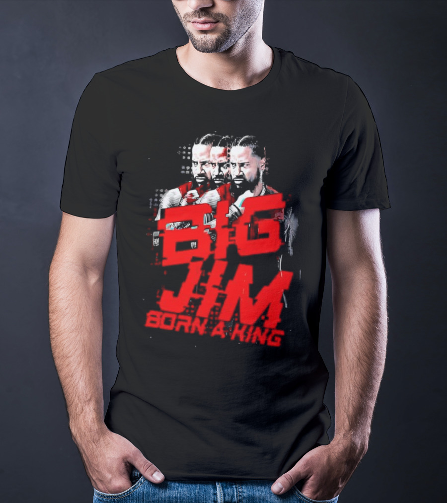 Big Jim Jimmy Uso Born A King T-Shirt