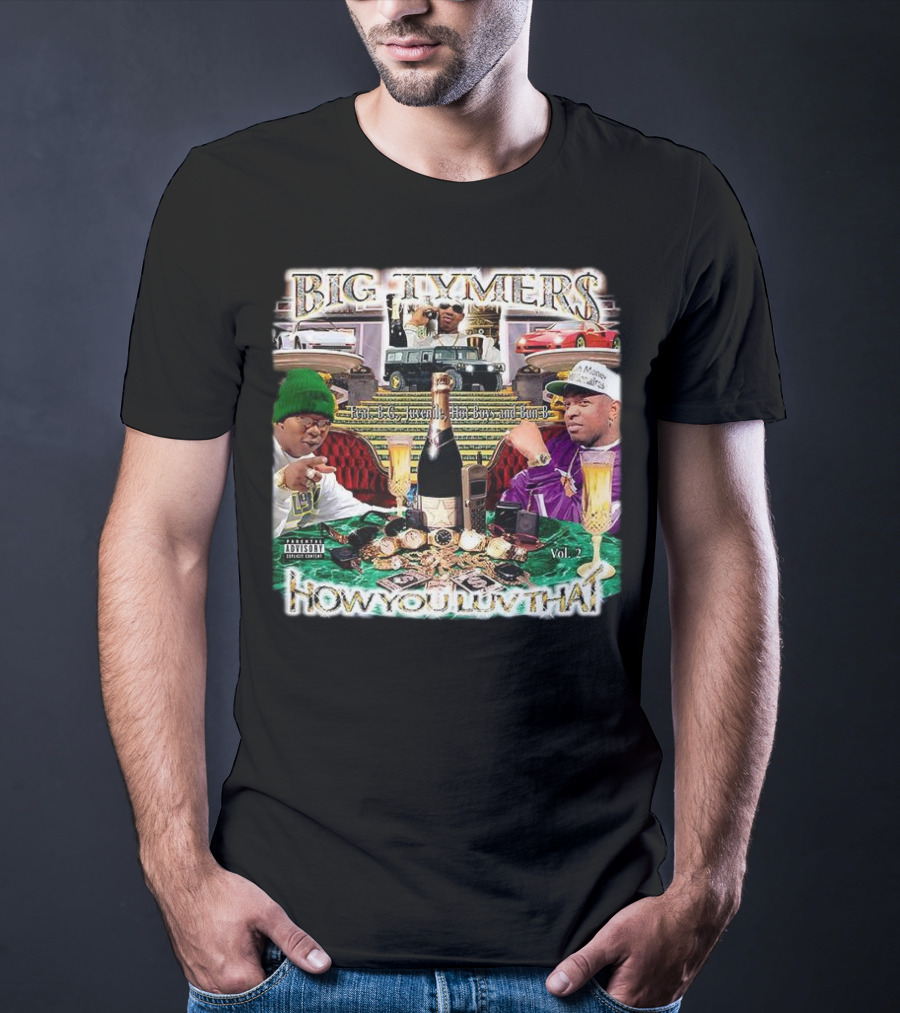 Big Tymers How You Luv That Feat. B.G. Juvenile Hot Boy And Bun-B Vol. 2 T-Shirt