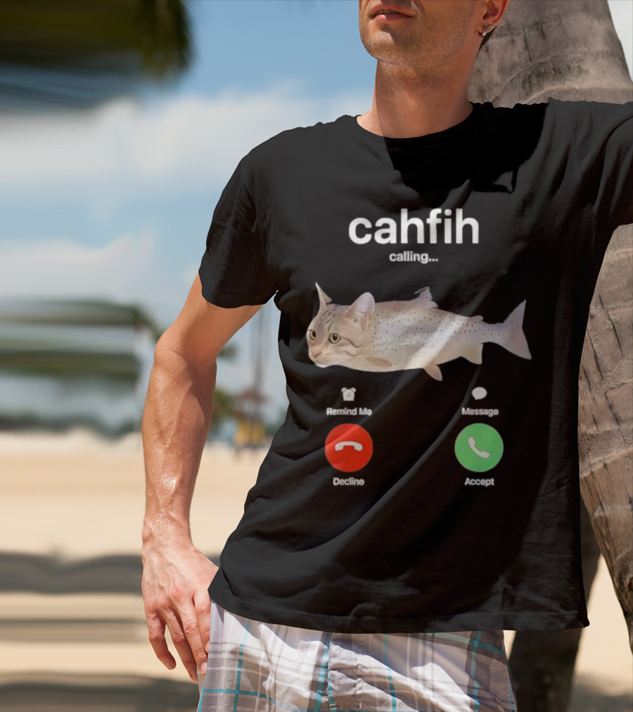 Cahfih Calling Part Cat Fish Decline Accept Reminder Message T-Shirt