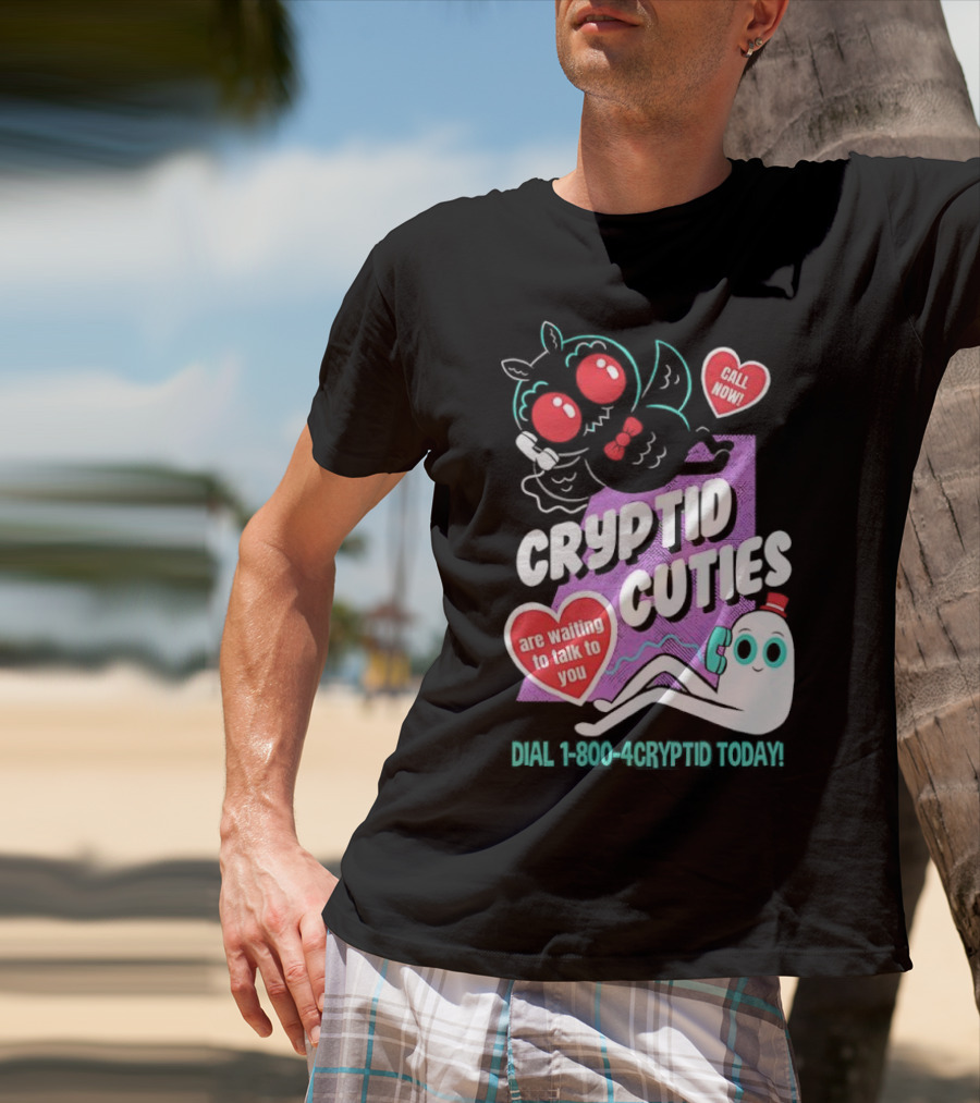 Cryptid Cuties Call Now 1-800-Cryptid Today T-Shirt