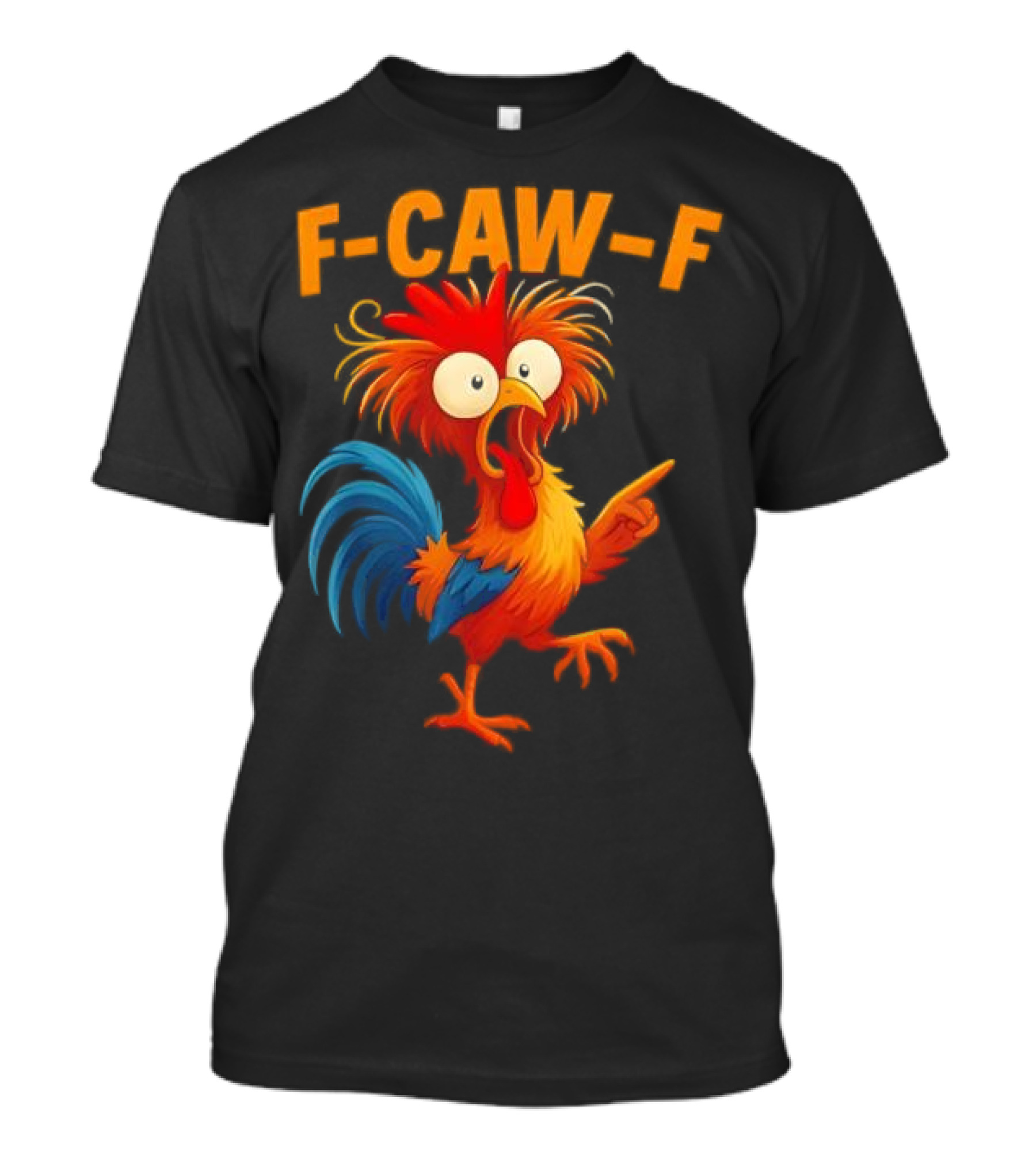 F Caw F Rooster Funny Bird Chicken Whisperer Fawk Off T-Shirt