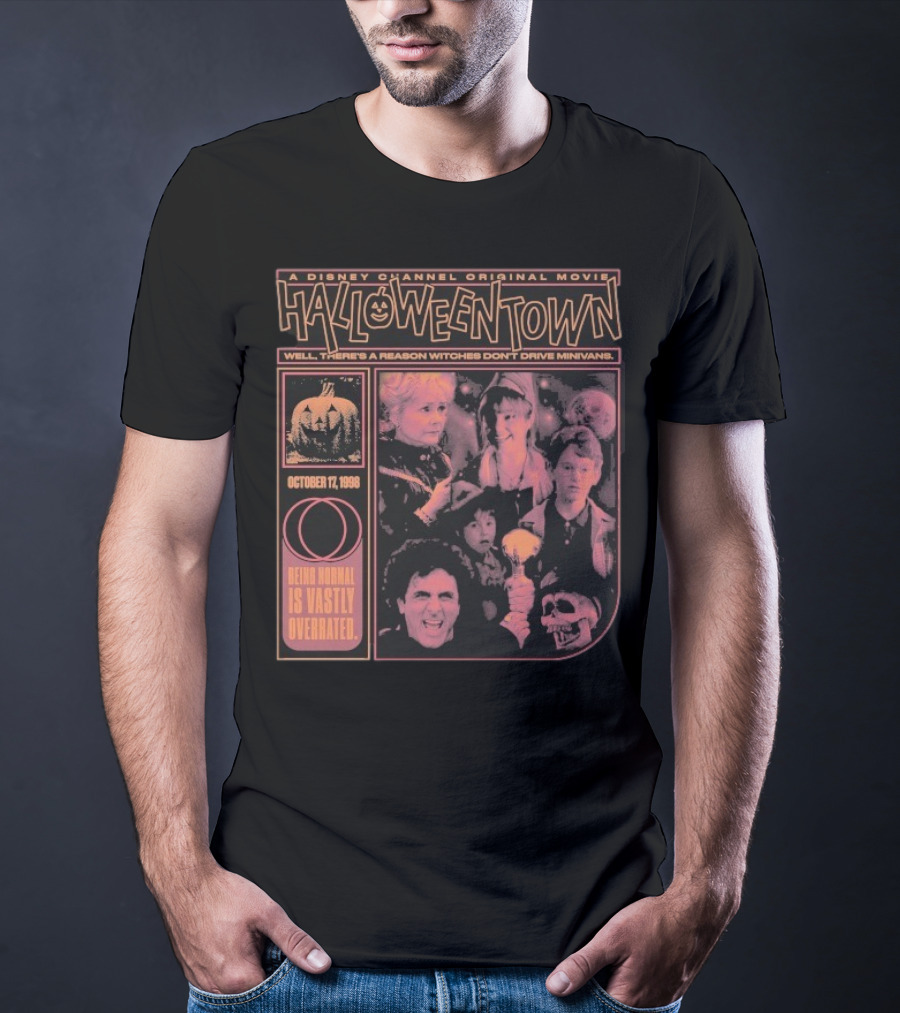 Halloweentown A Disney Channel Original Movie Being Normal Is Vastly Overrated October 17 1998 Well There’s A Reason Witches Don’t Drive Minivans T-Shirt