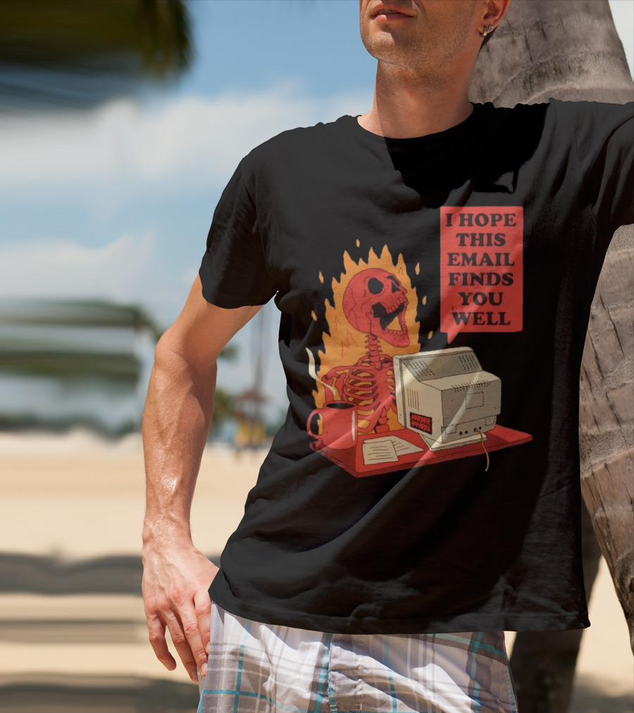 Skeleton I Hope This Email Finds You Well Vintage Office Humor T-Shirt