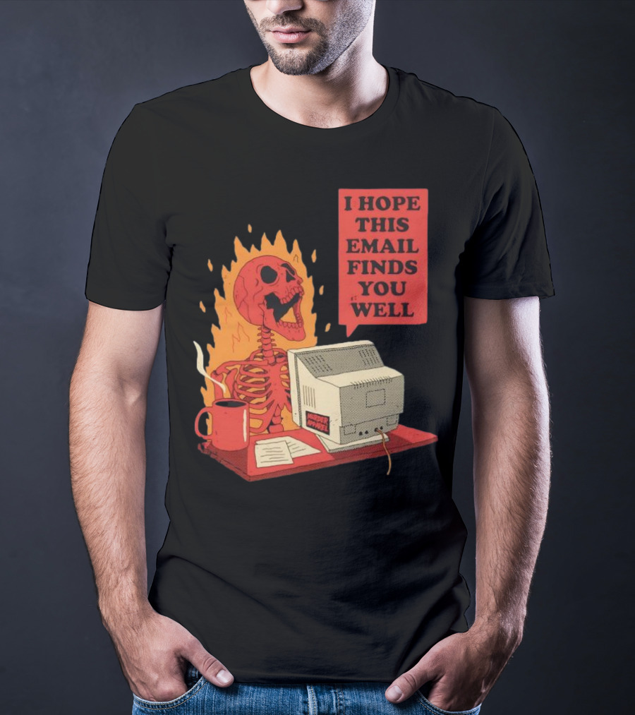 Skeleton I Hope This Email Finds You Well Vintage Office Humor T-Shirt
