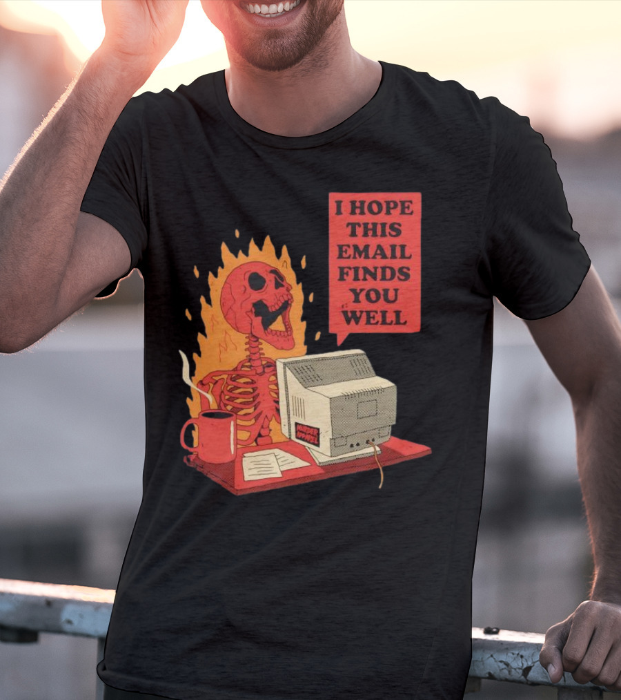 Skeleton I Hope This Email Finds You Well Vintage Office Humor T-Shirt