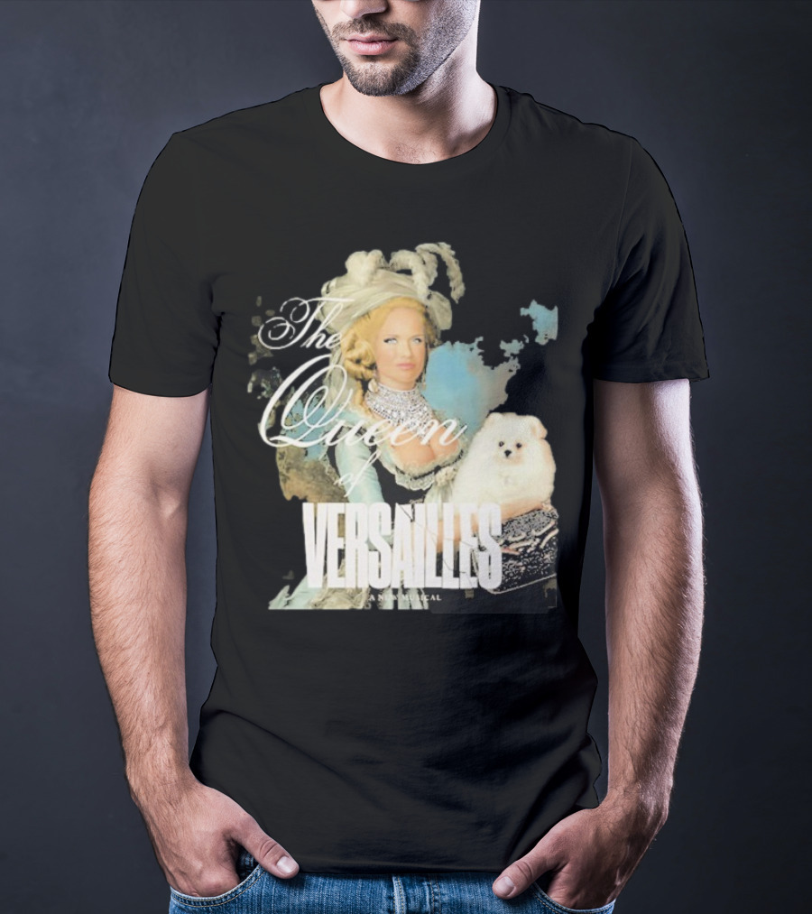 The Queen Of Versailles American Royalty Iconic Musical Style With Pomeranian T-Shirt