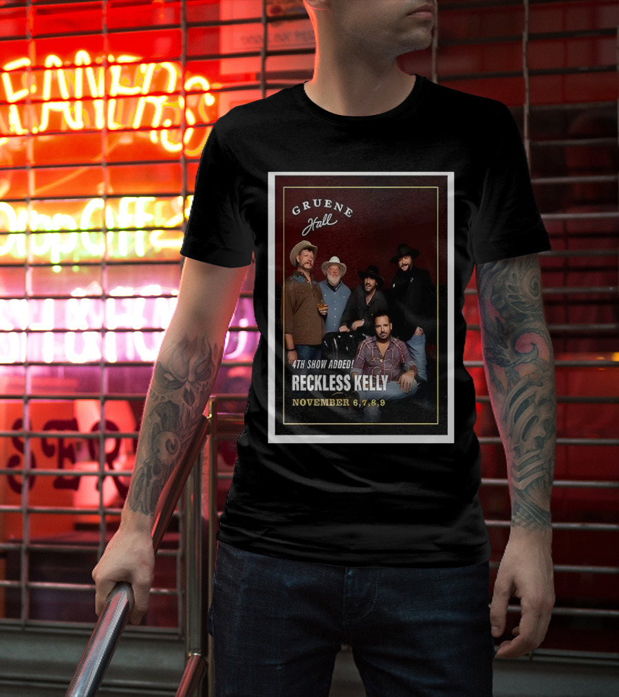 Gruene Hall Reckless Kelly November 6-9 2025 4th Show Added Texas T-Shirt