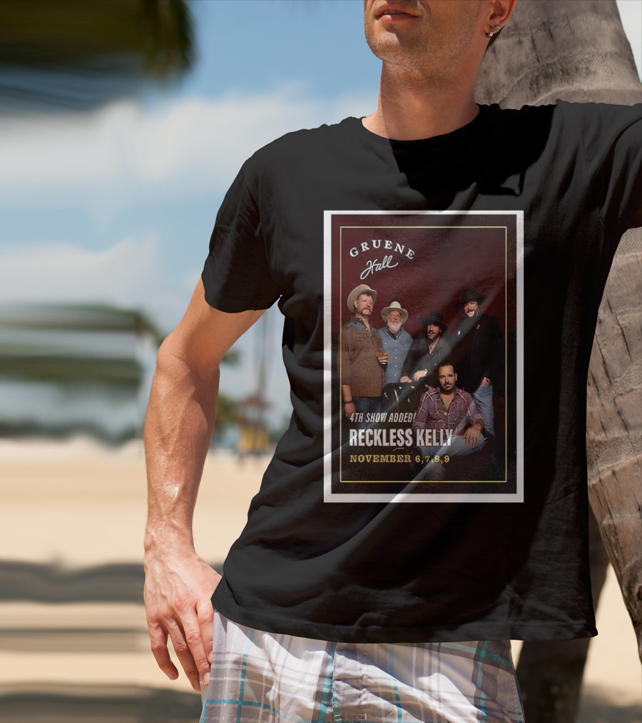 Gruene Hall Reckless Kelly November 6-9 2025 4th Show Added Texas T-Shirt