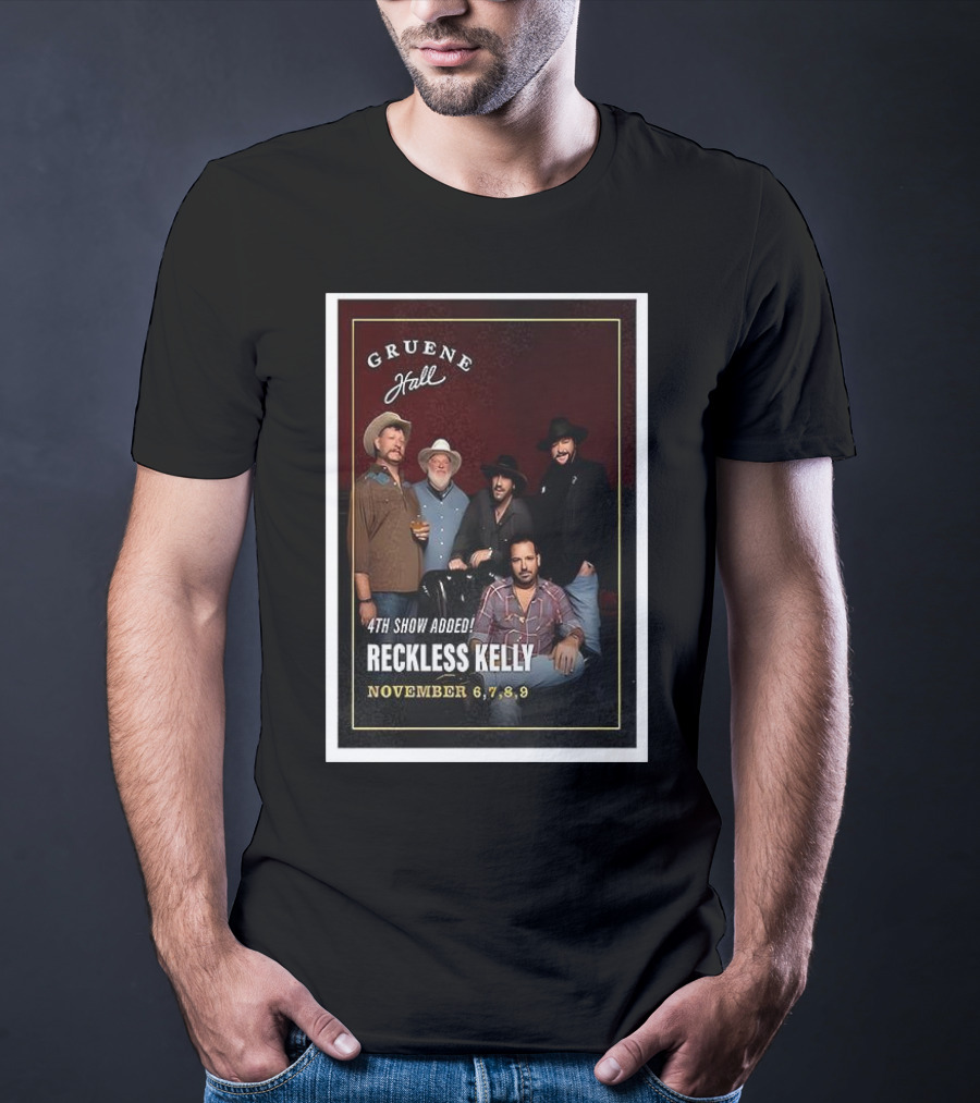 Gruene Hall Reckless Kelly November 6-9 2025 4th Show Added Texas T-Shirt