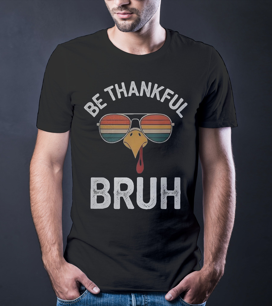 Be Thankful Bruh Turkey Sunglasses Thanksgiving Vintage T-Shirt
