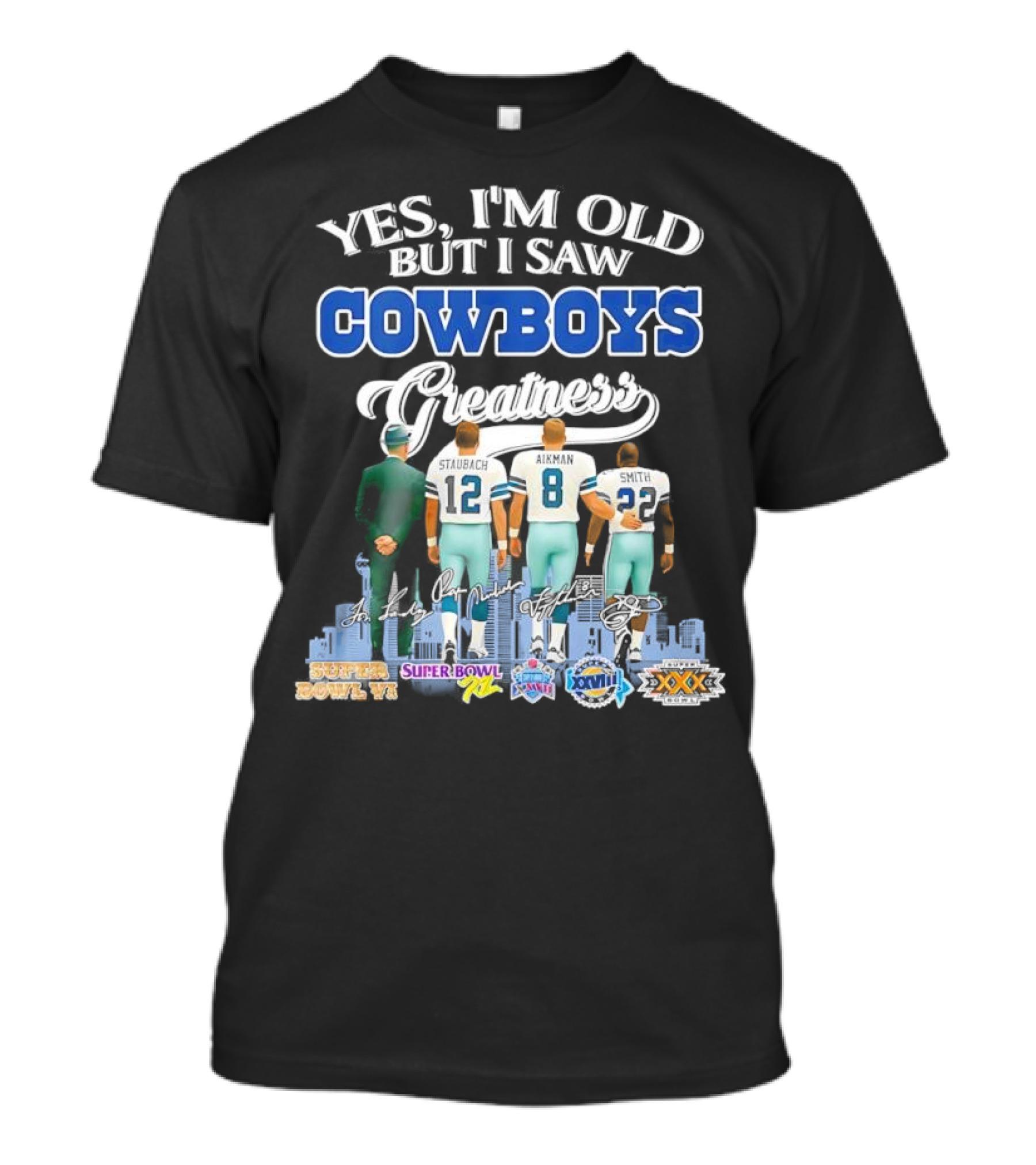 Yes I’m Old But I Saw Cowboys Greatness Super Bowl Champions Jimmy Johnson Troy Aikman Emmitt Smith Michael Irvin T-Shirt