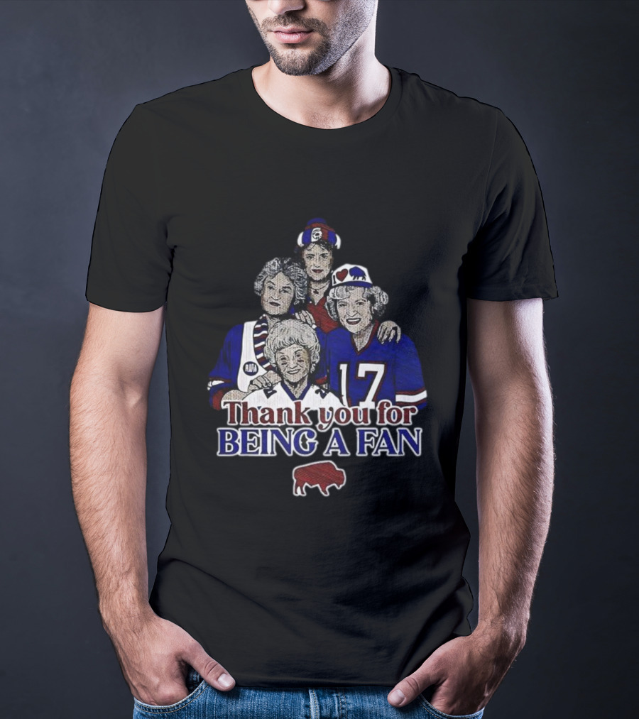 Buffalo Bills Football The Golden Girls Thank You For Being A Fan T-Shirt