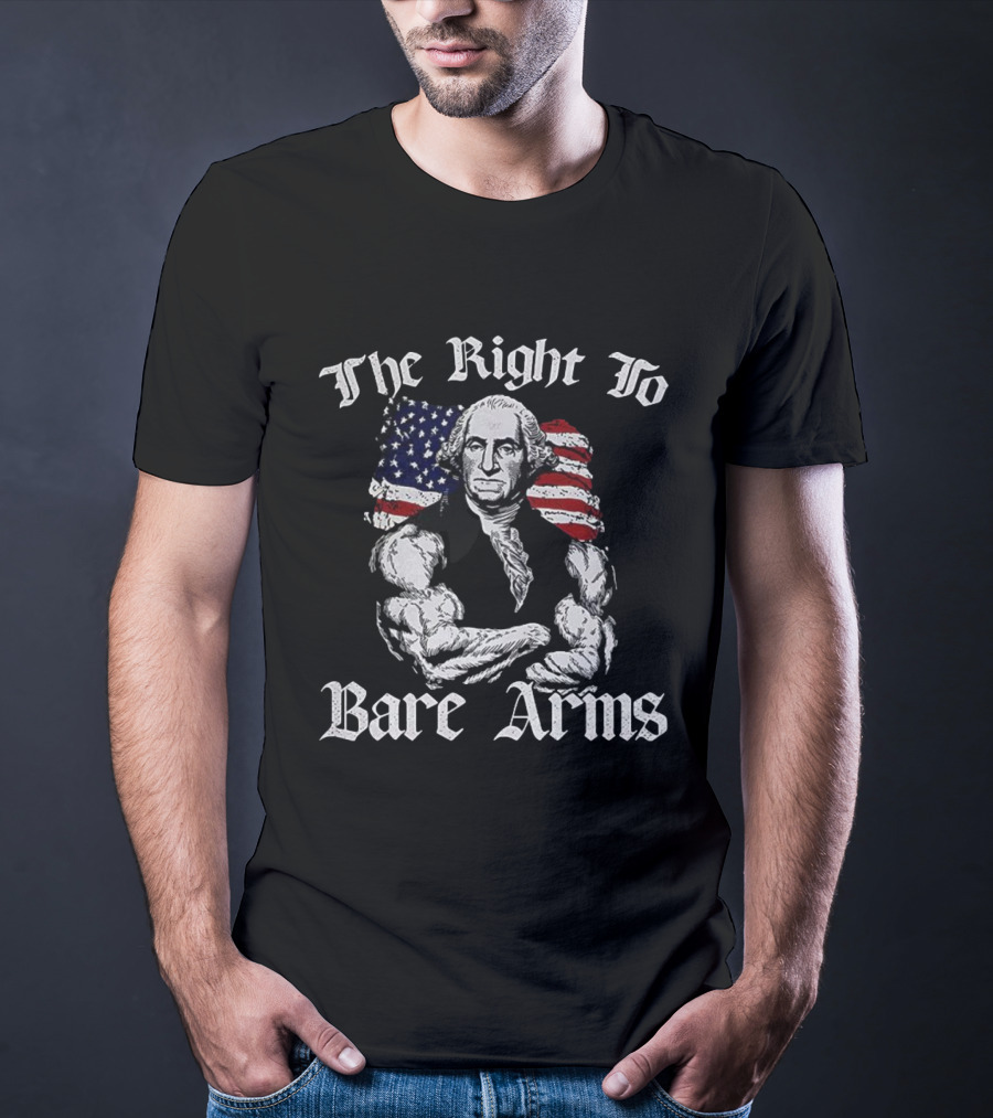 The Right To Bare Arms George With American Flag T-Shirt