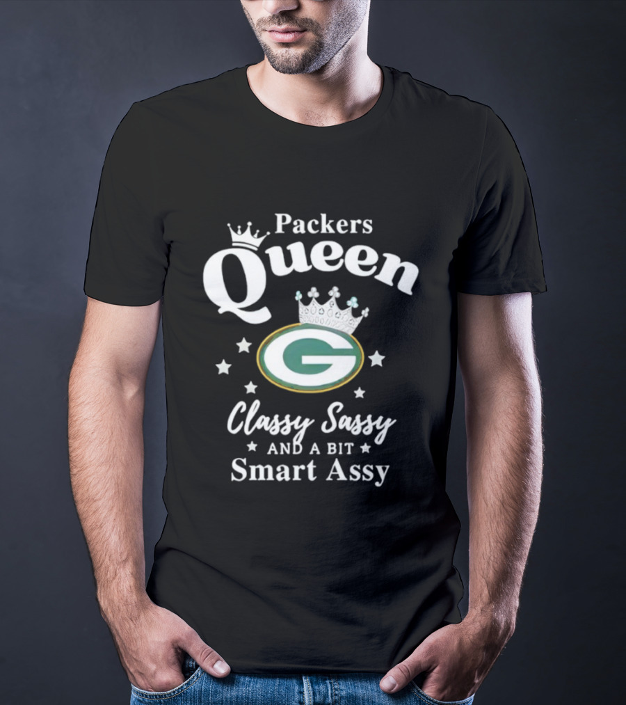Packers Queen Classy Sassy And A Bit Smart Assy T-Shirt
