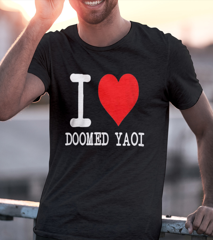 I Love Doomed Yaoi Bold Heart Fan Statement T-Shirt