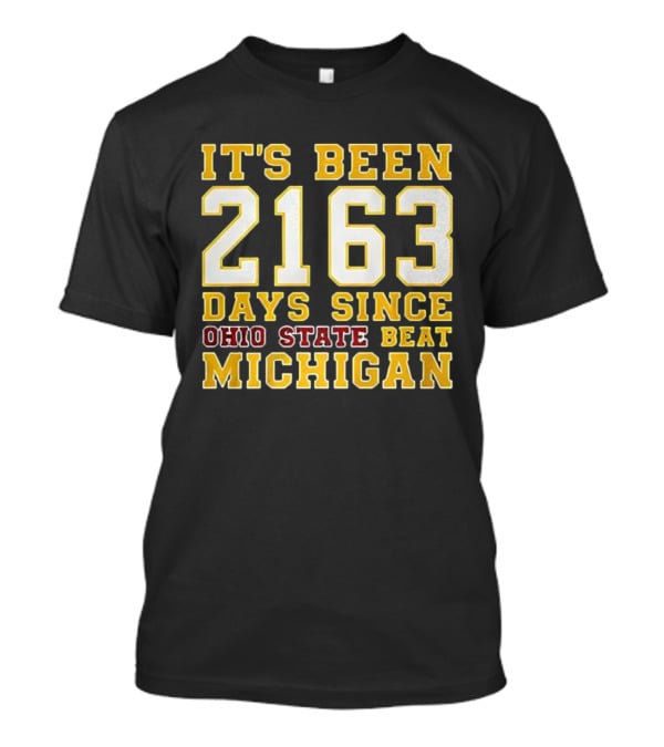 It's Been 2163 Days Since Ohio State Beat Michigan Rivalry Countdown T-Shirt