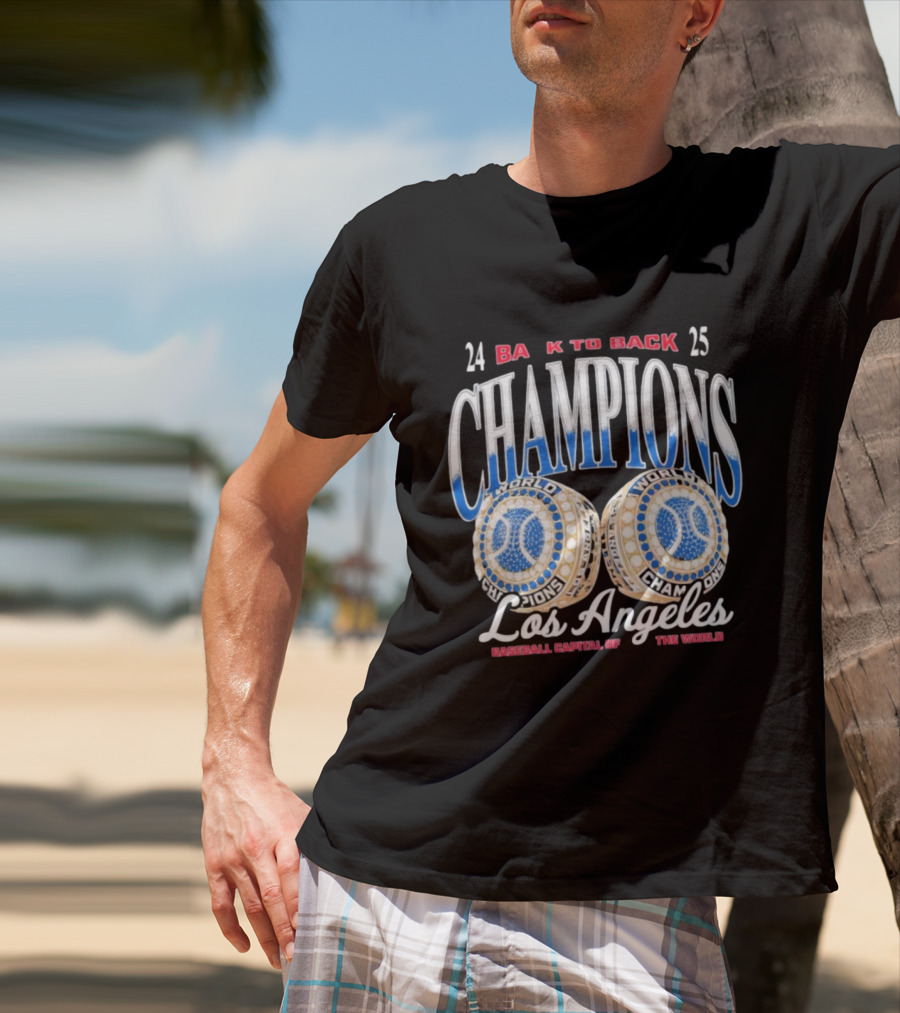 Los Angeles 24 25 Back To Back Champions Baseball Capital Of The World T-Shirt