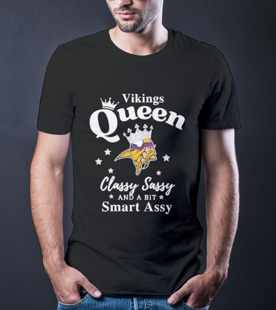 Minnesota Vikings Queen Classy Sassy Smart Assy NFL Fan Apparel T-Shirt