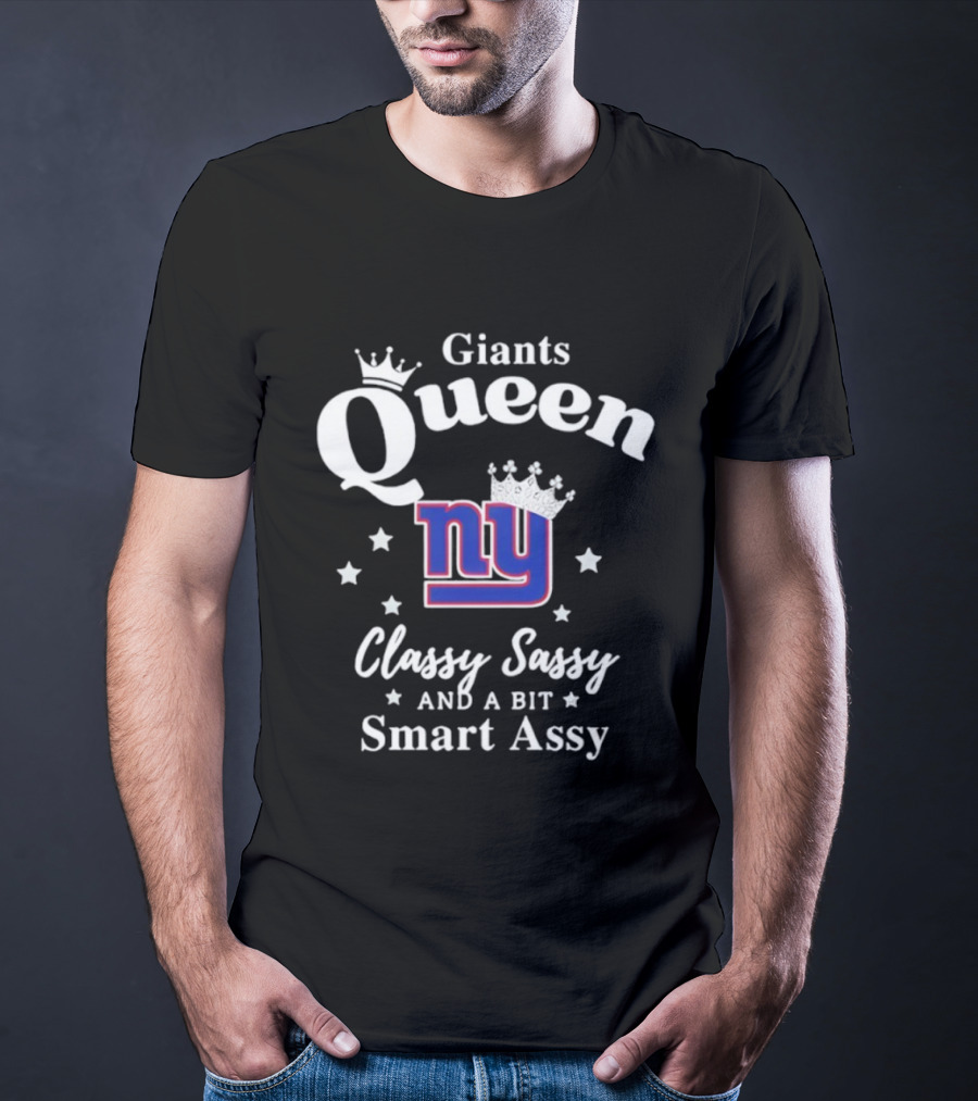 New York Giants Queen Classy Sassy Smart Assy NFL T-Shirt