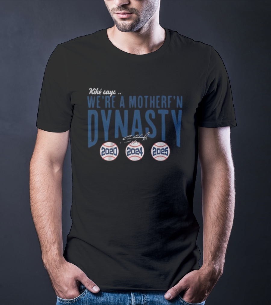Kiké Hernandez We’re A Motherf’n Dynasty 2020 2024 2025 Signature T-Shirt