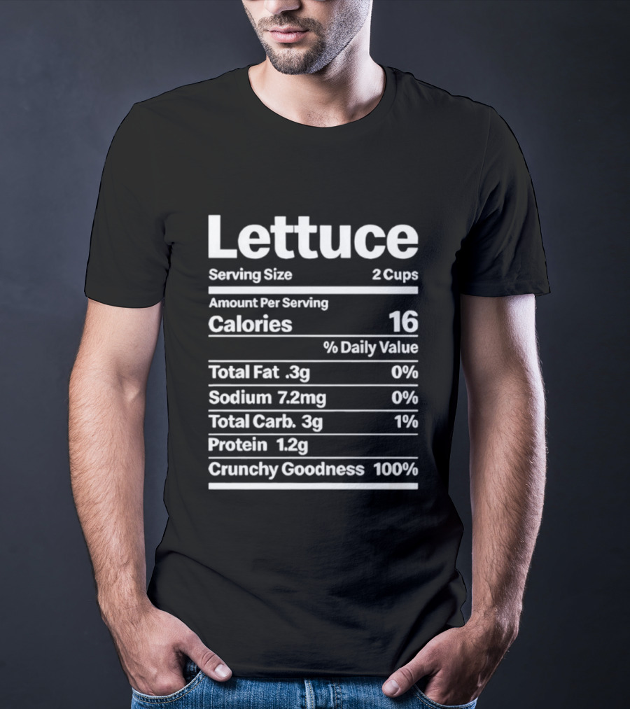 Lettuce Nutrition Facts Serving Size 2 Cups Calories 16 Cruelty Goodness 100% T-Shirt