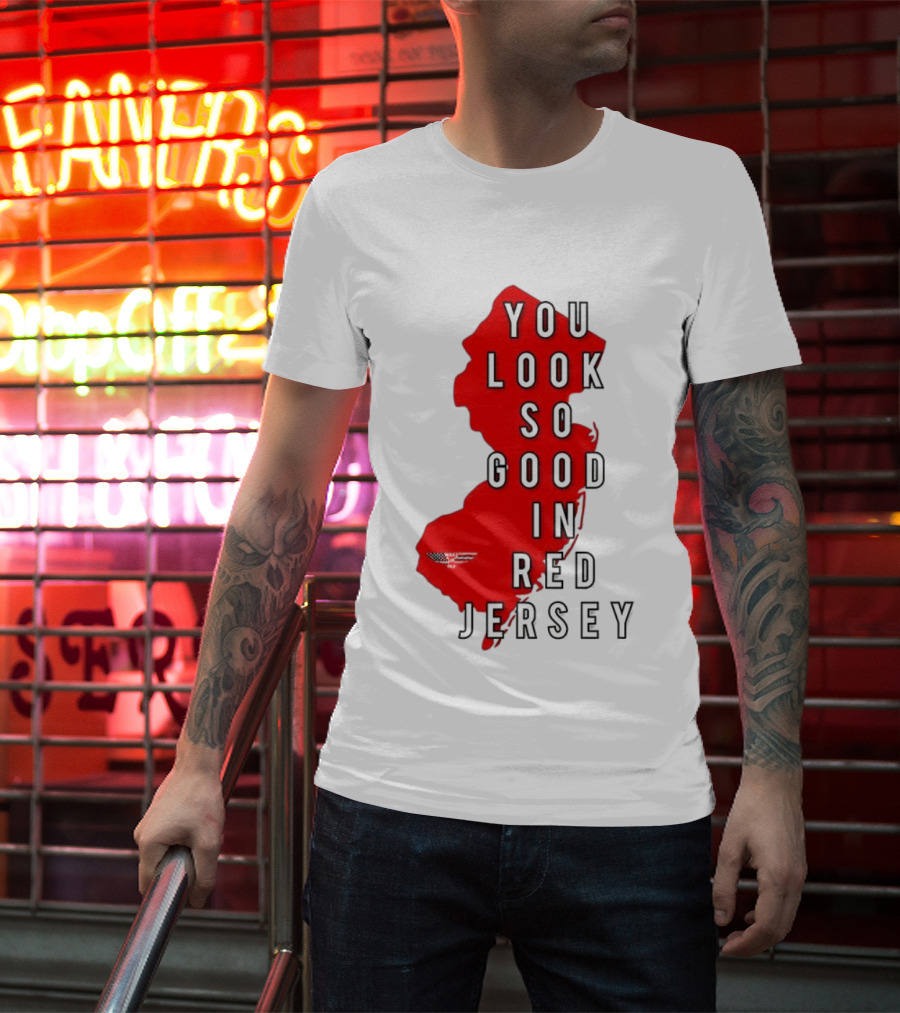 New Jersey You Look So Good In Red Jersey T-Shirt